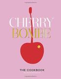 Kerry Diamond Cherry Bombe The Cookbook 