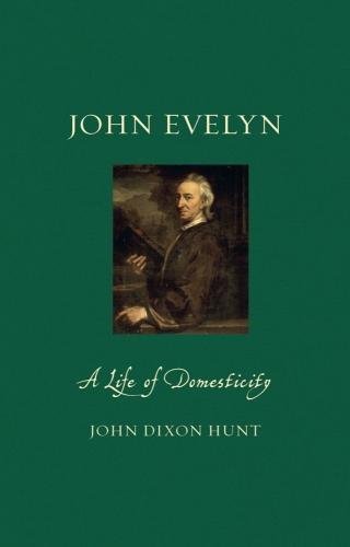 John Dixon Hunt John Evelyn A Life Of Domesticity 
