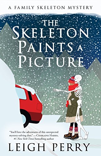Leigh Perry/The Skeleton Paints a Picture@ A Family Skeleton Mystery (#4)