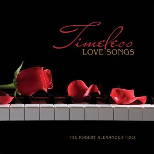 The Robert Alexander Trio/Timeless Love Songs
