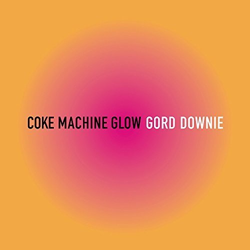 Gord Downie/Coke Machine Glow