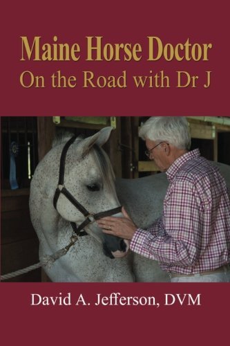 David a. Jefferson DVM/Maine Horse Doctor@ On the Road with Dr J