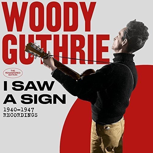 Woody Guthrie/I Saw A Sign: 1940-1947 Record