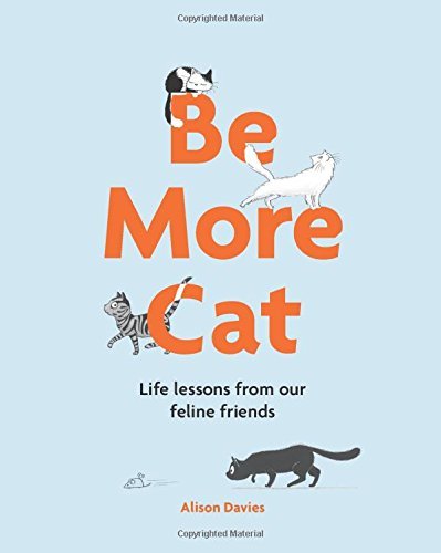 Alison Davies/Be More Cat@Life Lessons from Our Feline Friends