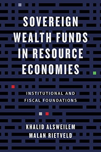 Khalid Alsweilem Sovereign Wealth Funds In Resource Economies Institutional And Fiscal Foundations 
