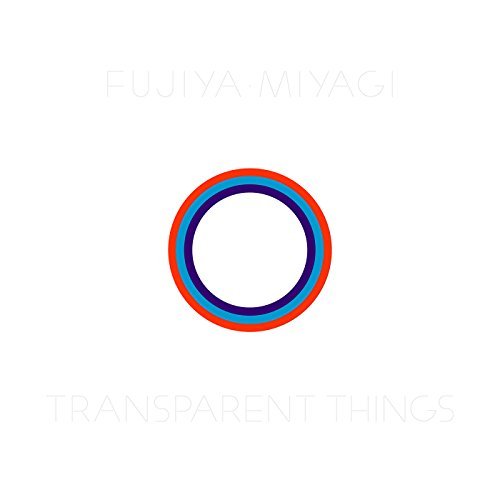 Fujiya & Miyagi Transparent Things 