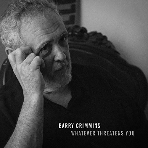 Barry Crimmins/Whatever Threatens You