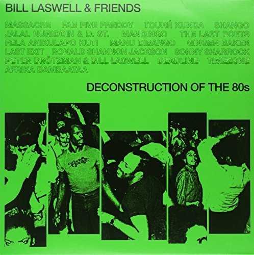 Bill & Friends Laswell/Deconstruction Of The 80s