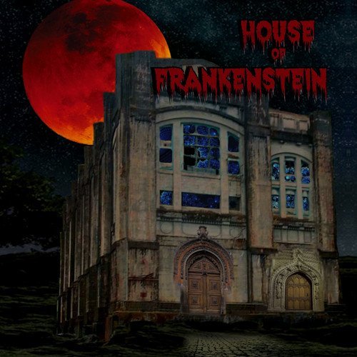 House Of Frankenstein/House Of Frankenstein@Explicit Version
