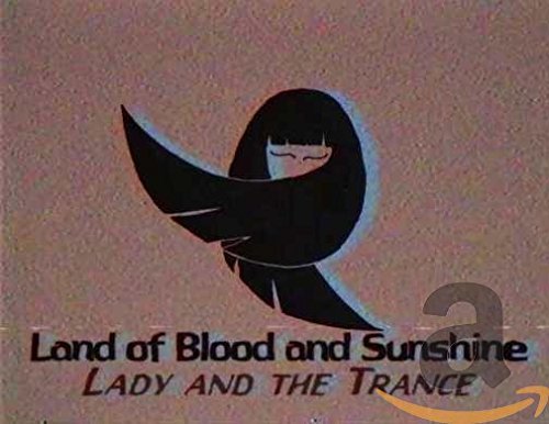 Land Of Blood And Sunshine/Lady And The Trance