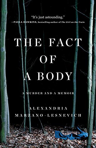 Alexandria Marzano-Lesnevich/The Fact of a Body@A Murder and a Memoir