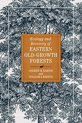 Andrew M. Barton Ecology And Recovery Of Eastern Old Growth Forests 