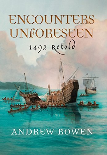 Andrew Rowen Encounters Unforeseen 1492 Retold 