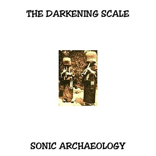 Darkening Scale/Sonic Archaeology