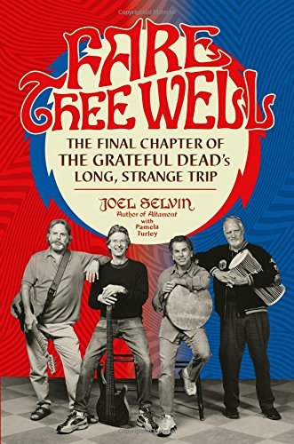 Joel Selvin/Fare Thee Well@The Final Chapter of the Grateful Dead's Long, St