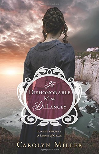 Carolyn Miller/The Dishonorable Miss Delancey