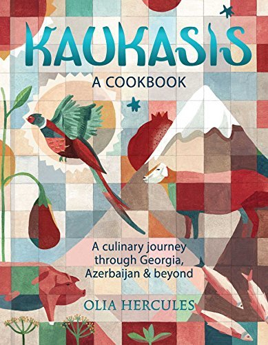 Olia Hercules Kaukasis A Culinary Journey Through Georgia Azerbaijan & 