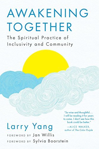 Larry Yang Awakening Together The Spiritual Practice Of Inclusivity And Communi 