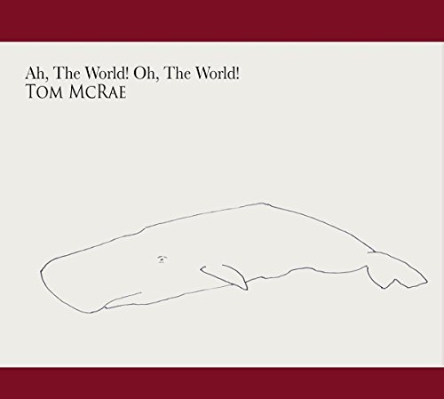 Tom McRae/Ah, The World! Oh, The World!