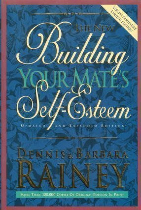 Dennis & Barbara Rainey/The New Building Your Mate's Self-Esteem@Updated