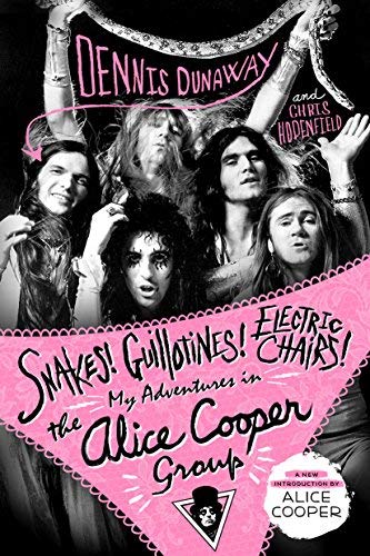 Dennis Dunaway/Snakes! Guillotines! Electric Chairs!@My Adventures in the Alice Cooper Group