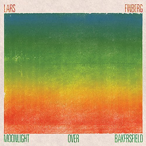 Lars Finberg/Moonlight Over Bakersfield