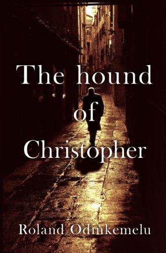 Roland Odinkemelu/The hound of Christopher