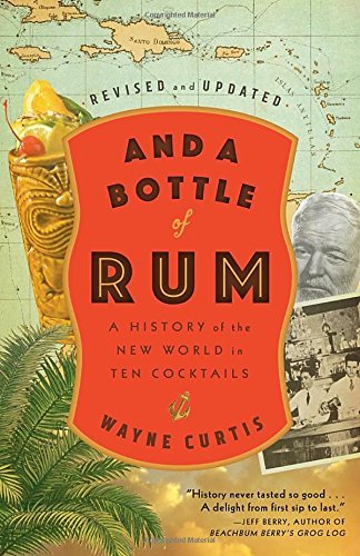 Wayne Curtis/And a Bottle of Rum, Revised and Updated@ A History of the New World in Ten Cocktails