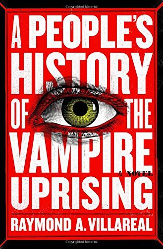 Raymond A. Villareal/A People's History of the Vampire Uprising