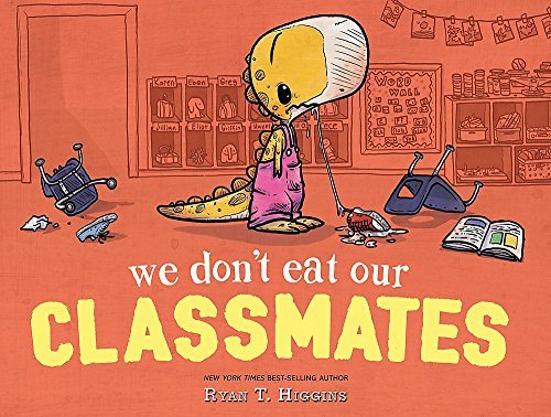Ryan T. Higgins/We Don't Eat Our Classmates!