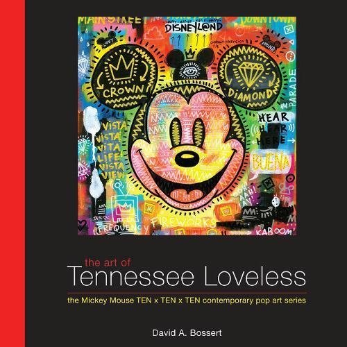 David A. Bossert/The Art of Tennessee Loveless@The Mickey Mouse Ten X Ten X Ten Contemporary Pop