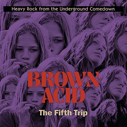 Brown Acid - The Fifth Trip/Brown Acid - The Fifth Trip