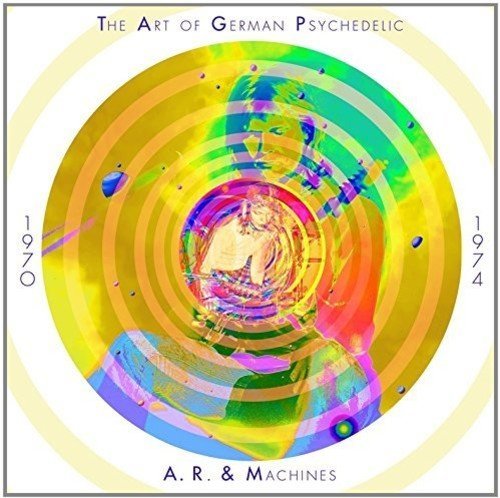 A.R. & Machines/Art Of German Psychedelic