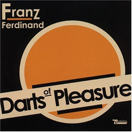 Franz Ferdinand/Darts Of Pleasure