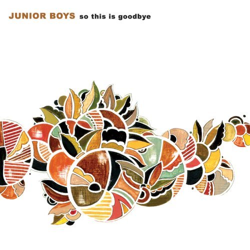 Junior Boys So This Is Goodbye 