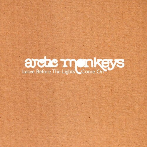Arctic Monkeys/Leave Before The Lights Come O