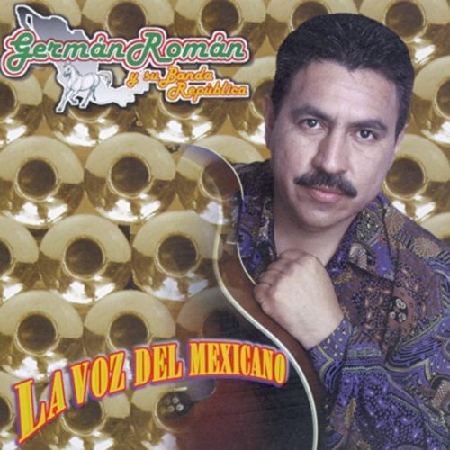 German Y La Banda Republ Roman/La Voz Del Mexicano
