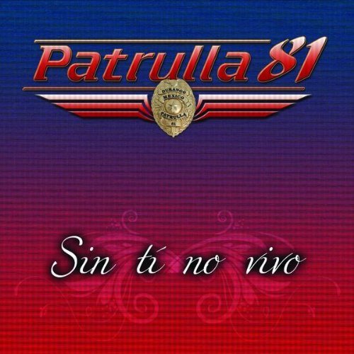 Patrulla 81/Sin Ti No Vive
