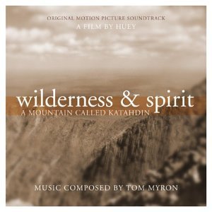 a Mountain Called Katahdin Wilderness & Spirit/Soundtrack@Composed By Tom Myron
