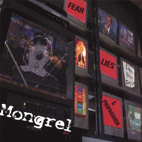 Mongrel/Fear, Lies, & Propaganda@Local