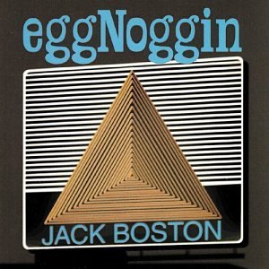 Eggnoggin/Jack Boston