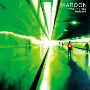 Maroon/Who The Sky Betrays