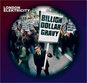London Elektricity/Billion Dollar Gravy