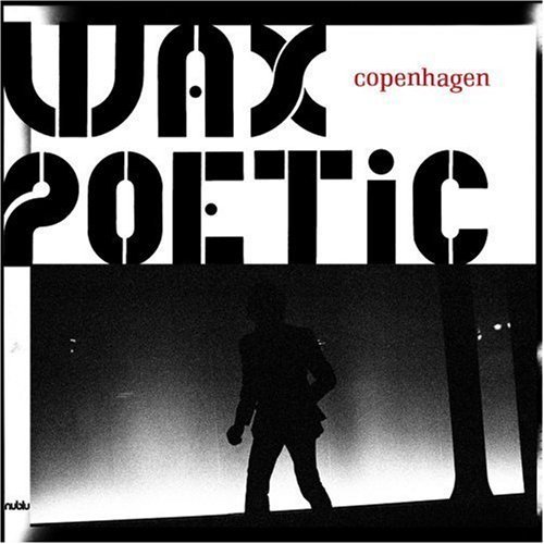 Wax Poetic/Copenhagen