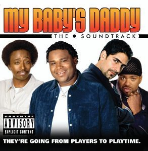 My Baby's Daddy Soundtrack Explicit Version 
