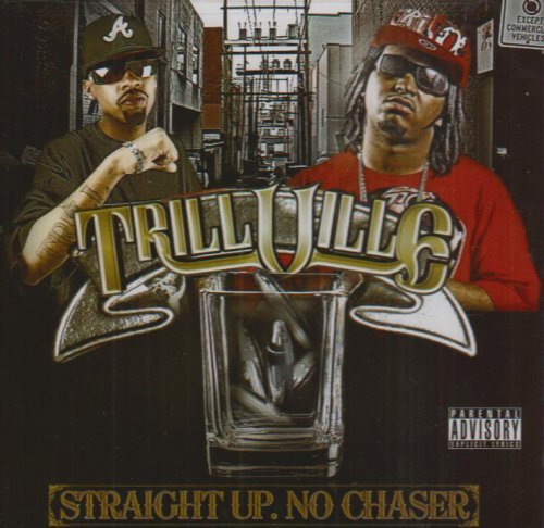 Trillville/Straight Up. No Chaser@Explicit