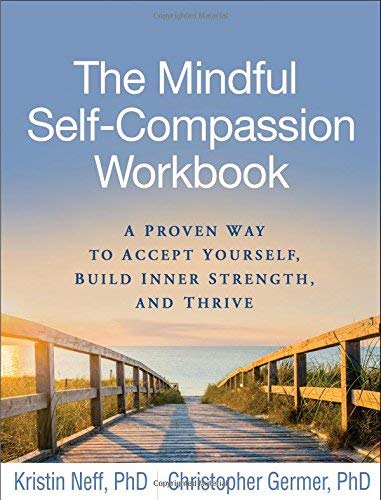 Kristin Neff/The Mindful Self-Compassion Workbook@ A Proven Way to Accept Yourself, Build Inner Stre