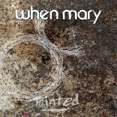 When Mary/Tainted
