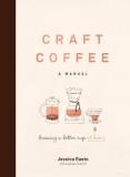 Jessica Easto Craft Coffee A Manual Brewing A Better Cup At Home 
