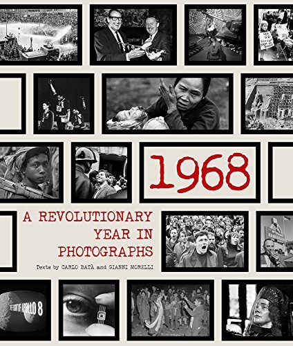 Carlo Bat? 1968 A Revolutionary Year In Photographs 